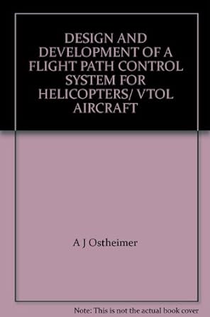design and development of a flight path control system for helicopters vtol aircraft 1st edition a j