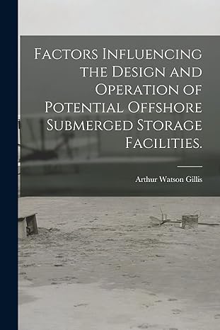 factors influencing the design and operation of potential offshore submerged storage facilities 1st edition