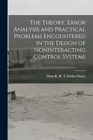 the theory error analysis and practical problems encountered in the design of noninteracting control systems