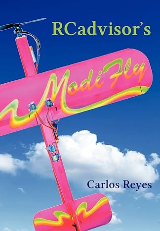 rcadvisors modifly design and build from scratch your own modern flying model airplane 1st edition carlos