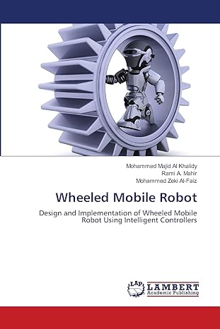 wheeled mobile robot design and implementation of wheeled mobile robot using intelligent controllers 1st