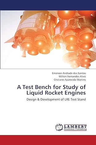 a test bench for study of liquid rocket engines design and development of lre test stand 1st edition emerson