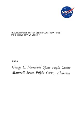traction drive system design considerations for a lunar roving vehicle 1st edition nasa ,national aeronautics