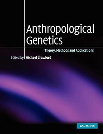 anthropological genetics theory methods and applications 1st edition michael h crawford 0521546974,
