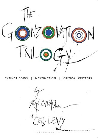 the gonzovation trilogy extinct boids nextinction critical critters 1st edition ralph steadman ,ceri levy