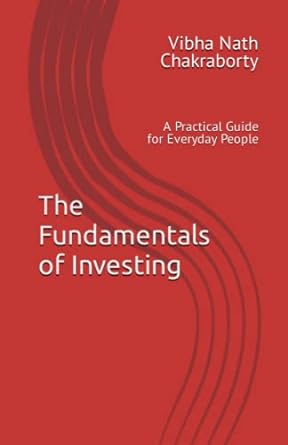 the fundamentals of investing a practical guide for everyday people 1st edition vibha nath chakraborty