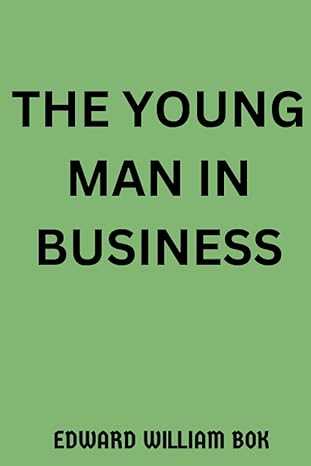 the young man in business 1st edition edward william bok 979-8854733052