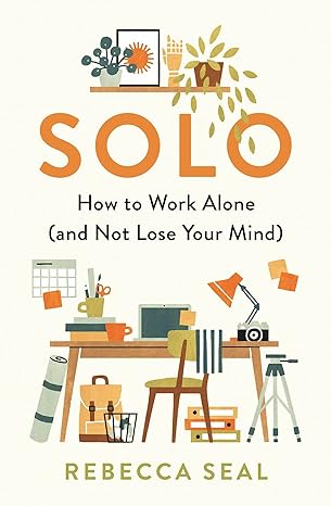 solo how to work alone main edition rebecca seal 1788164857, 978-1788164856