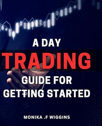 a day trading guide for getting started 1st edition monika f wiggins b0crryl1ks, 979-8874094195