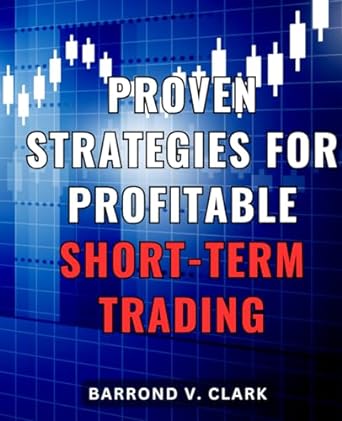 proven strategies for profitable short term trading 1st edition barrond v clark b0cp2t5jph, 979-8869837325