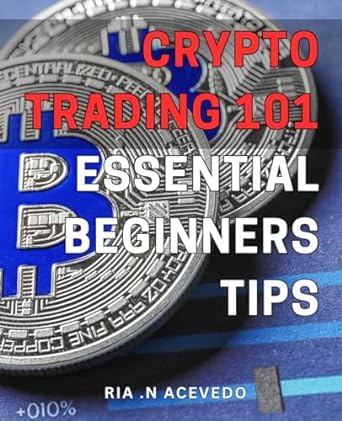 crypto trading 101 tes 33200 essential beginners tips 1st edition ria n acevedo b0crqd3yxc, 979-8874263829