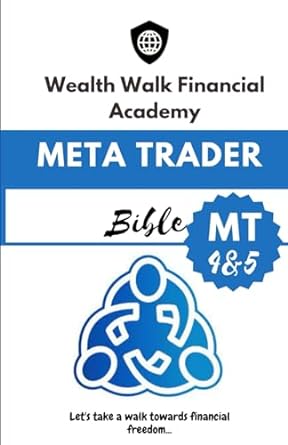 wealth walk financial academy meta trader bible mt 4and5 lets take a walk towards financial freedom 1st