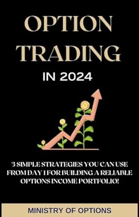 trading in 2024 3 simple strategies you can use from day i for building a reliable options income portfolio