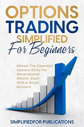 options trading simplified for beginners master the essential options skills for generational wealth even
