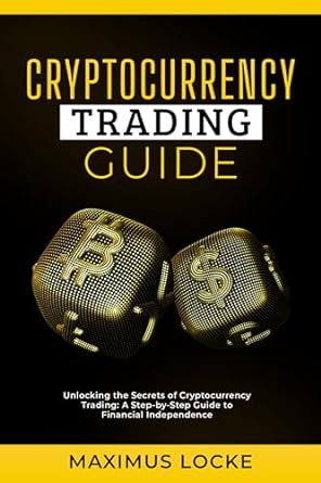 cryptocurrency trading guide unlocking the secrets of cryptocurrency trading a step by step guide to
