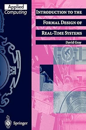 introduction to the formal design of real time systems 1st edition david f gray 3540761403, 978-3540761402