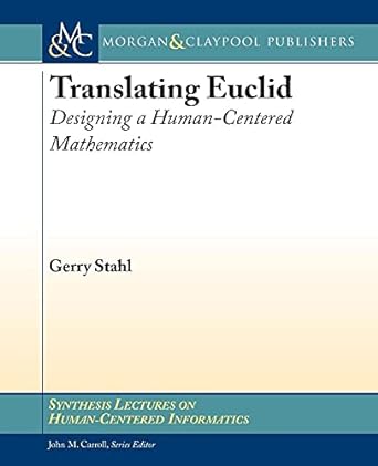 translating euclid designing a human centered mathematics 1st edition gerry stahl 162705135x, 978-1627051354