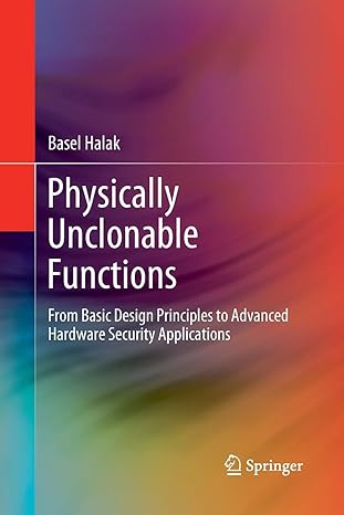 physically unclonable functions from basic design principles to advanced hardware security applications 1st