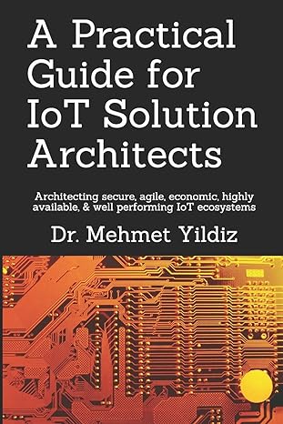 a practical guide for iot solution architects architecting secure agile economical highly available well