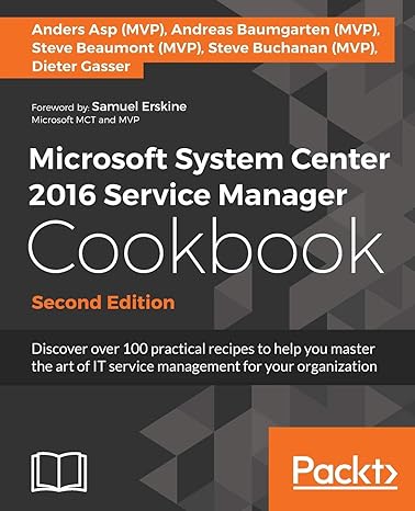 microsoft system center 2016 service manager cookbook discover over 100 practical recipes to help you master