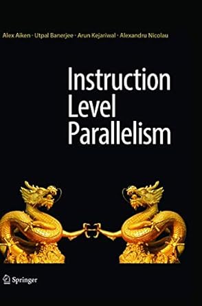 instruction level parallelism 1st edition alex aiken ,utpal banerjee ,arun kejariwal ,alexandru nicolau