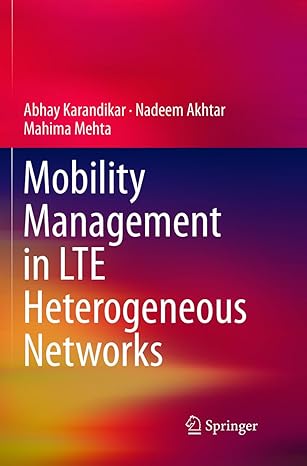 mobility management in lte heterogeneous networks 1st edition abhay karandikar ,nadeem akhtar ,mahima mehta