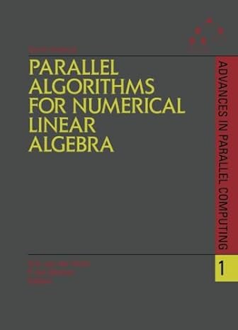 parallel algorithms for numerical linear algebra 1st edition h van der vorst ,p van dooren 1493305417,