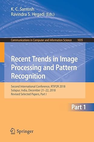 recent trends in image processing and pattern recognition second international conference rtip2r 2018 solapur