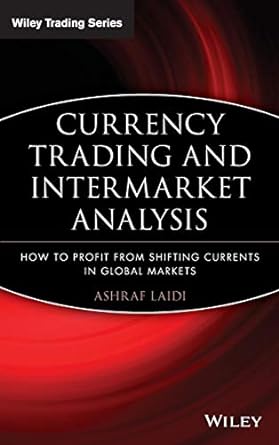 currency trading and intermarket analysis how to profit from the shifting currents in global markets 1st
