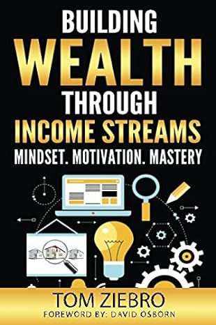 building wealth through income streams mindset motivation mastery 1st edition tom ziebro ,david osborn