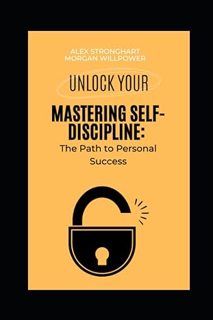 mastering self discipline the path to personal success 1st edition alex stronghart ,morgan willpower