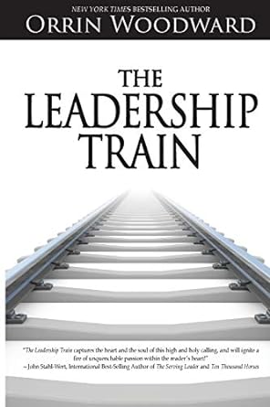 the leadership train 1st edition orrin woodward 0990424383, 978-0990424383
