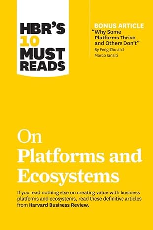 hbr s 10 must reads on platforms and ecosystems 1st edition harvard business review ,marco iansiti ,karim r.