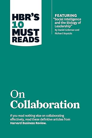 hbr s 10 must reads on collaboration 1st edition harvard business review ,daniel goleman ,richard e. boyatzis
