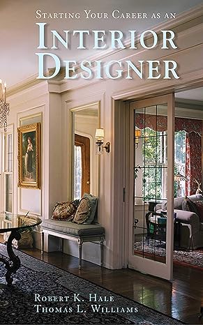 starting your career as an interior designer 1st edition robert k. hale ,thomas l. williams 1581156596,