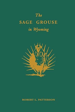 the sage grouse in wyoming 1st edition robert l patterson ,charles w schwartz 193284631x, 978-1932846317
