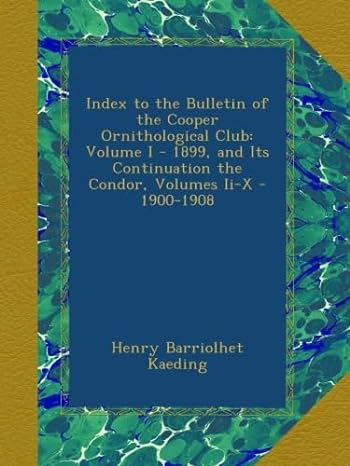 index to the bulletin of the cooper ornithological club volume i 1899 and its continuation the condor volumes
