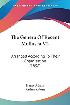 the genera of recent mollusca v2 arranged according to their organization 1st edition henry adams ,arthur