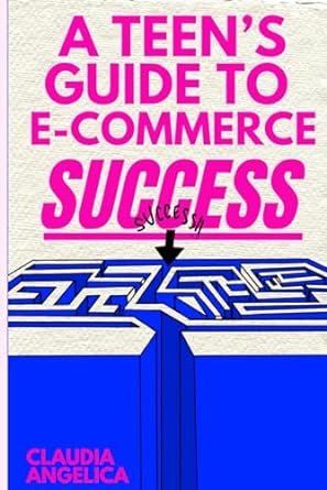 a teen s guide to e commerce success 1st edition claudia angelica 979-8860397309
