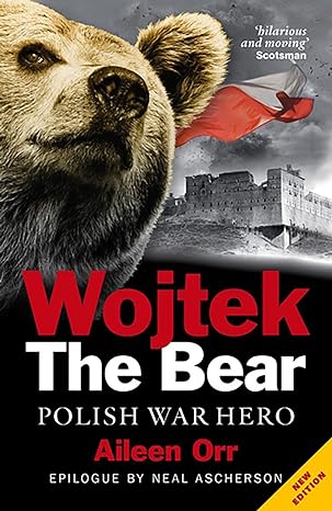 wojtek the bear polish war hero 1st edition neal ascherson ,aileen orr 1843410656, 978-1843410652