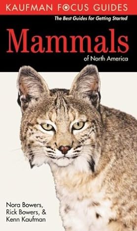 kaufman focus guide to mammals of north america 1st edition kenn kaufman ,rick bowers ,nora bowers b000a176u6