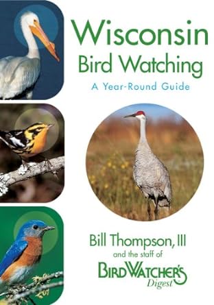 wisconsin bird watching a year round guide 1st edition bill thompson ,the staff of bird watcher's digest