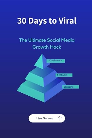 30 days to viral the ultimate social media growth hack 1st edition lisa gurrow 979-8375683065