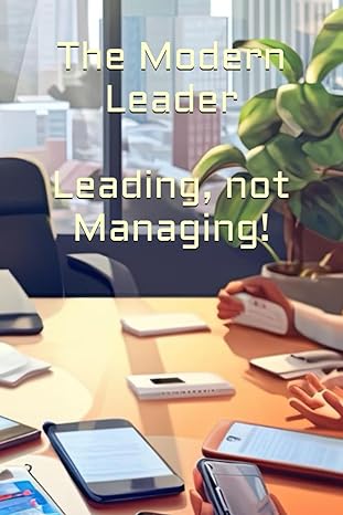 the modern leader leading not managing 1st edition b v 979-8866546688