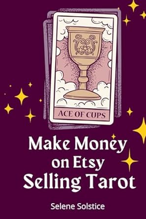 make money on etsy selling tarot 1st edition selene solstice 979-8867808525