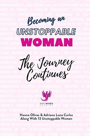 becoming an unstoppable woman the journey continues 1st edition hanna olivas ,adriana luna carlos ,tara
