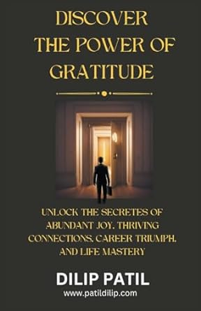 discover the power of gratitude 1st edition dilip patil 979-8223447597