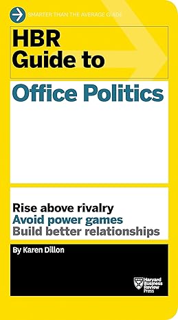 hbr guide to office politics 1st edition karen dillon 1625275323, 978-1625275325