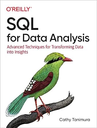 sql for data analysis advanced techniques for transforming data into insights 1st edition cathy tanimura
