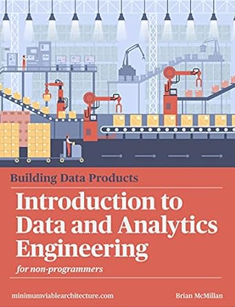 building data products introduction to data and analytics engineering for non programmers 1st edition brian